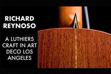 The Luthier Craft Of Richard Reynoso