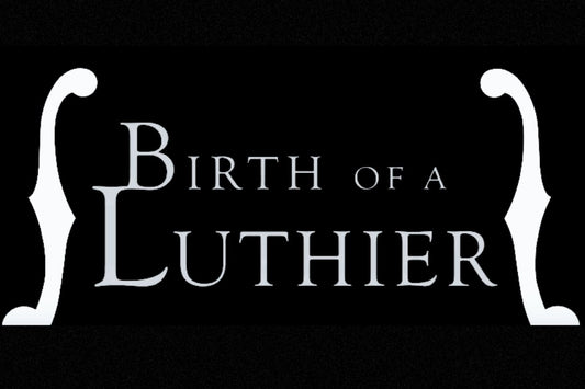 Birth Of A Luthier Documentary