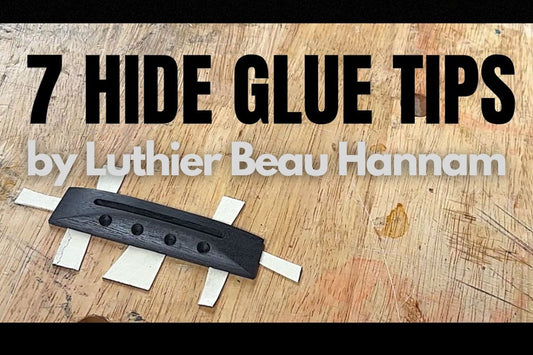 Luthier Beau Hannam: 7 Must-Know Hot Hide Glue Tips